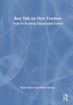 Real Talk for New Teachers: Tools for Building a Sustainable Career