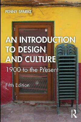 An Introduction to Design and Culture: 1900 to the Present - Penny Sparke - cover