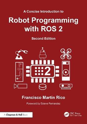A Concise Introduction to Robot Programming with ROS 2 - Francisco Martín Rico - cover