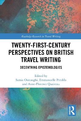 Twenty-First-Century Perspectives on British Travel Writing: Decentring Epistemologies - cover