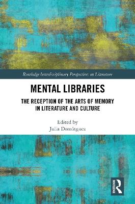 Mental Libraries: The Reception of the Arts of Memory in Literature and Culture - cover