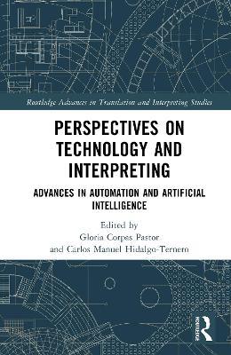 Perspectives on Technology and Interpreting: Advances in Automation and Artificial Intelligence - cover