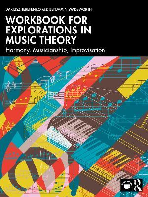 Workbook for Explorations in Music Theory: Harmony, Musicianship, Improvisation - Dariusz Terefenko,Benjamin Wadsworth - cover