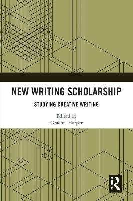 New Writing Scholarship: Studying Creative Writing - cover