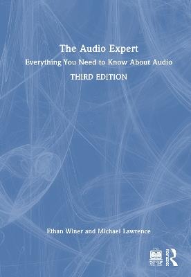 The Audio Expert: Everything You Need to Know About Audio - Ethan Winer,Michael Lawrence - cover
