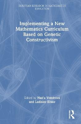 Implementing a New Mathematics Curriculum Based on Genetic Constructivism - cover