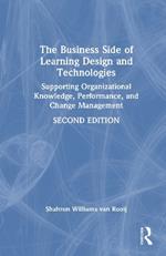 The Business Side of Learning Design and Technologies: Supporting Organizational Knowledge, Performance, and Change Management