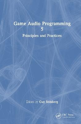 Game Audio Programming 5: Principles and Practices - cover