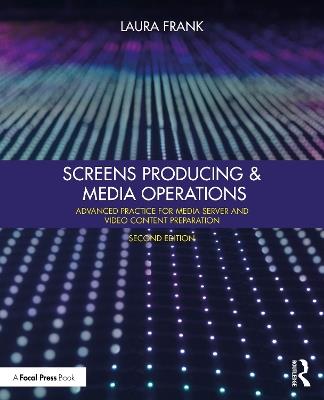 Screens Producing and Media Operations: Advanced Practice for Media Server and Video Content Preparation - Laura Frank - cover