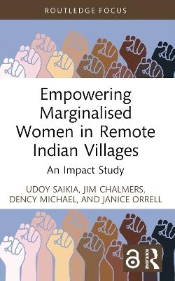 Empowering Marginalised Women in Remote Indian Villages: An Impact Study - Udoy Saikia,Jim Chalmers,Dency Michael - cover