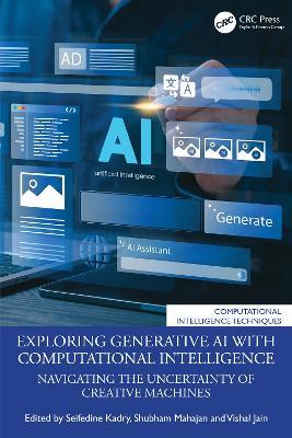 Exploring Generative AI with Computational Intelligence: Navigating the Uncertainty of Creative Machines - cover