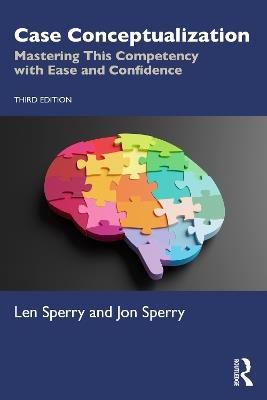 Case Conceptualization: Mastering This Competency with Ease and Confidence - Len Sperry,Jon Sperry - cover