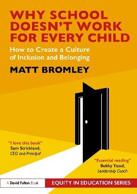 Why School Doesn’t Work for Every Child: How to Create a Culture of Inclusion and Belonging - Matt Bromley - cover