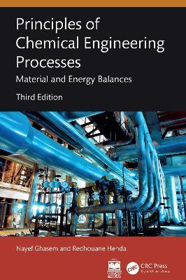 Principles of Chemical Engineering Processes: Material and Energy Balances - Nayef Ghasem,Redhouane Henda - cover