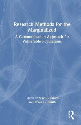 Research Methods for the Marginalized: A Communication Approach for Vulnerable Populations - cover