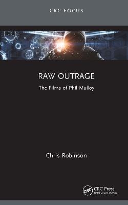 Raw Outrage: The Films of Phil Mulloy - Chris Robinson - cover