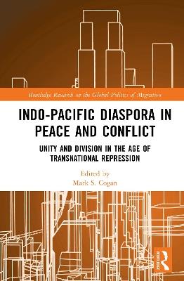 Indo-Pacific Diaspora in Peace and Conflict: Unity and Division in the Age of Transnational Repression - cover