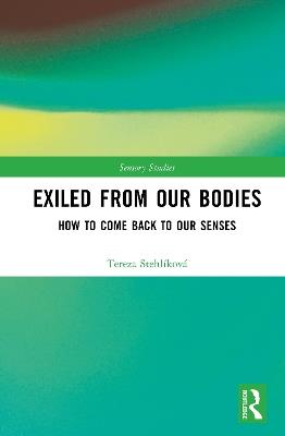 Exiled From Our Bodies: How to Come Back to Our Senses - Tereza Stehlíková - cover
