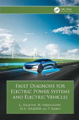 Fault Diagnosis for Electric Power Systems and Electric Vehicles - G. Rigatos,M. Abbaszadeh,M.A. Hamida - cover