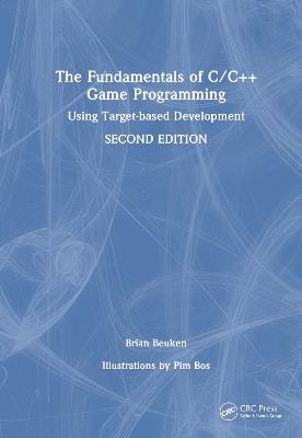 The Fundamentals of C/C++ Game Programming: Using Target-based Development - Brian Beuken - cover