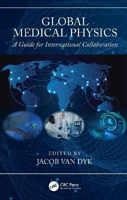 Global Medical Physics: A Guide for International Collaboration - cover