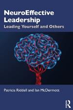 NeuroEffective Leadership: Leading Yourself and Others