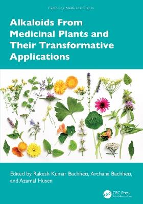 Alkaloids From Medicinal Plants and Their Transformative Applications - cover