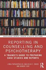Reporting in Counselling and Psychotherapy: A Trainee's Guide to Preparing Case Studies and Reports
