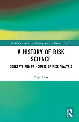 A History of Risk Science: Concepts and Principles of Risk Analysis - Terje Aven - cover