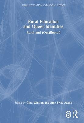Rural Education and Queer Identities: Rural and (Out)Rooted - cover
