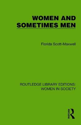 Women and Sometimes Men - Florida Scott-Maxwell - cover