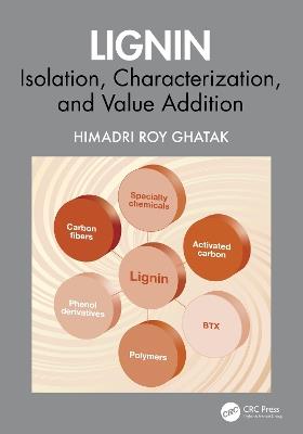 Lignin: Isolation, Characterization, and Value Addition - Himadri Roy Ghatak - cover