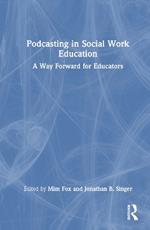 Podcasting in Social Work Education: A Way Forward for Educators