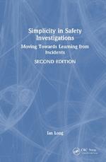 Simplicity in Safety Investigations: Moving Towards Learning from Incidents, Second Edition