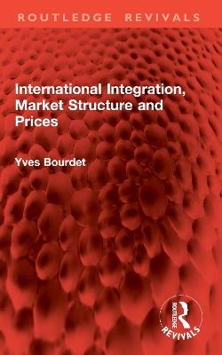 International Integration, Market Structure and Prices - Yves Bourdet - cover
