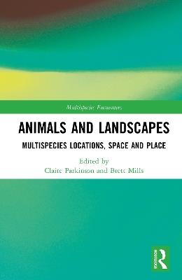 Animals and Landscapes: Multispecies Locations, Space and Place - cover