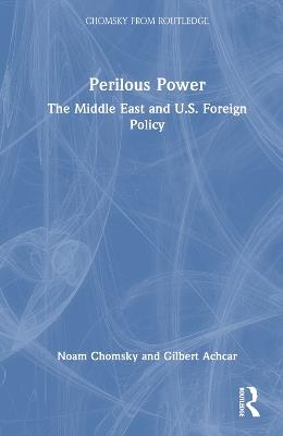 Perilous Power: The Middle East and U.S. Foreign Policy - Noam Chomsky,Gilbert Achcar,Stephen R. Shalom - cover