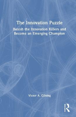 The Innovation Puzzle: Banish the Innovation Killers and Become an Emerging Champion - Victor Gilsing - cover
