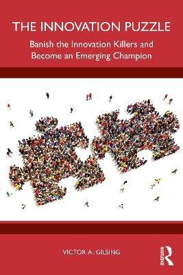 The Innovation Puzzle: Banish the Innovation Killers and Become an Emerging Champion - Victor Gilsing - cover