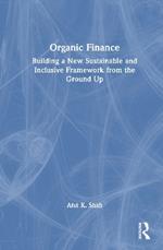 Organic Finance: Building a New Sustainable and Inclusive Framework from the Ground Up