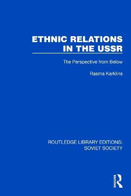 Ethnic Relations in the USSR: The Perspective from Below - Rasma Karklins - cover