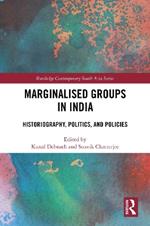 Marginalised Groups in India: Historiography, Politics, and Policies