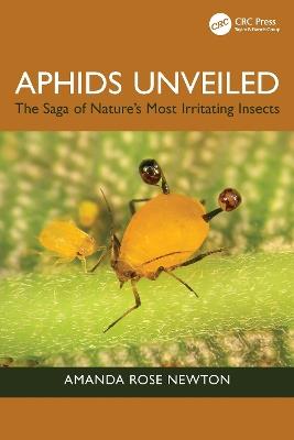 Aphids Unveiled: The Saga of Nature's Most Irritating Insects - Amanda Rose Newton - cover
