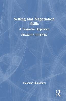 Selling and Negotiation Skills: A Pragmatic Approach - Prashant Chaudhary - cover