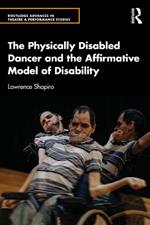 The Physically Disabled Dancer and the Affirmative Model of Disability