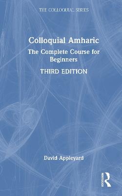 Colloquial Amharic: The Complete Course for Beginners - David Appleyard - cover