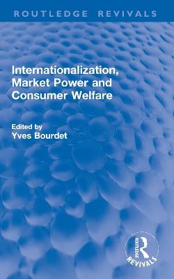 Internationalization, Market Power and Consumer Welfare - cover