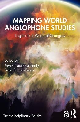 Mapping World Anglophone Studies: English in a World of Strangers - cover