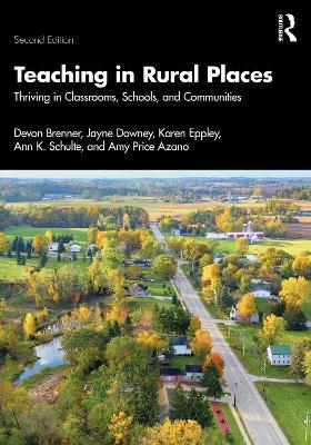 Teaching in Rural Places: Thriving in Classrooms, Schools, and Communities - Devon Brenner,Jayne Downey,Karen Eppley - cover