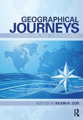Geographical Journeys: Geographers Tell Their Stories - cover